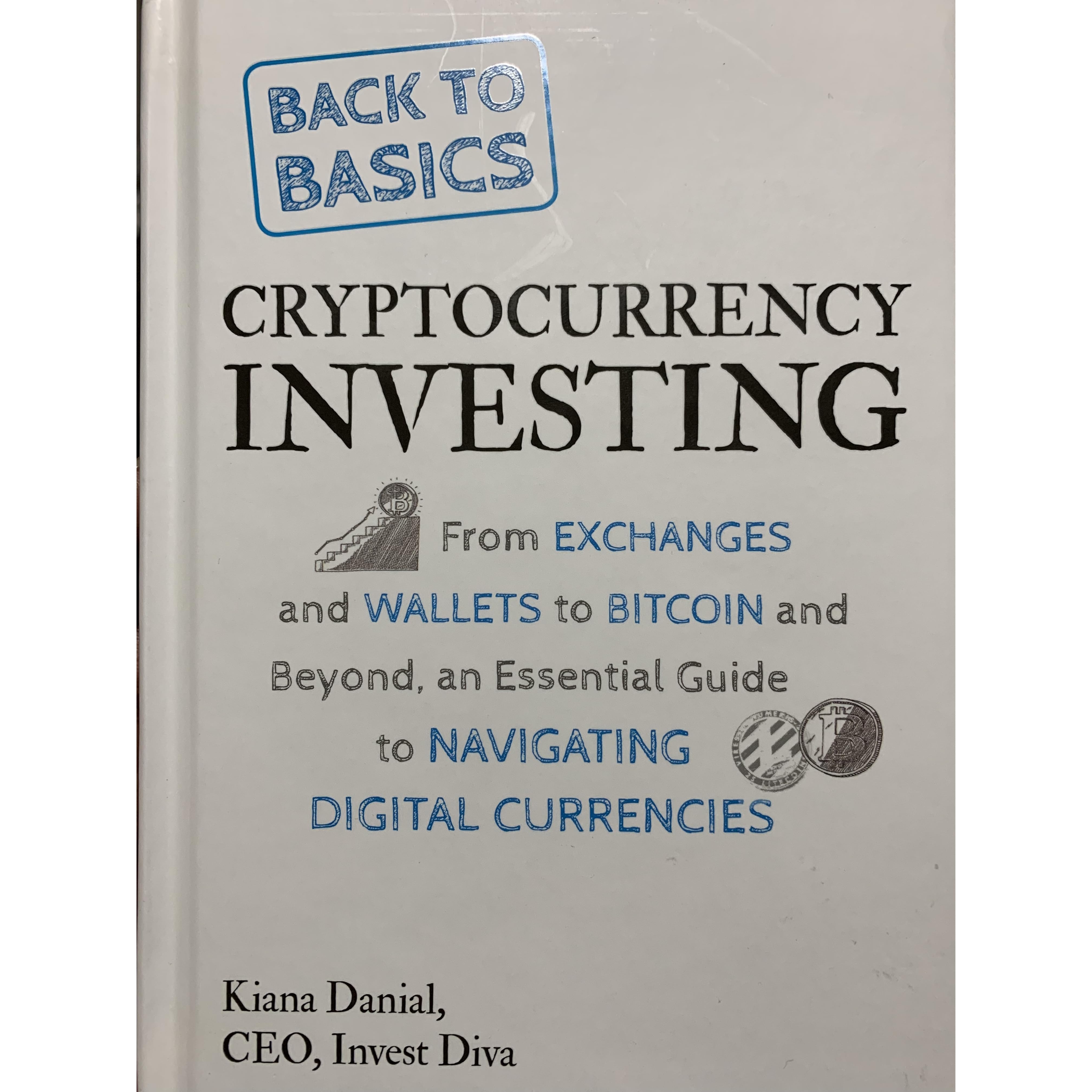 Back To Basics Cryptocurrency Investing By Kiana Daniel