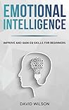 Emotional Intelligence: Improve and Gain EQ Skills for Beginners (Self Confidence, Self Improvement, Self Esteem, Self Motivation, Communication Skills, People Skills, People Person)