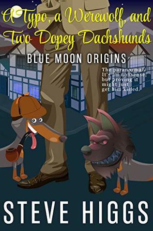 A Typo, a Werewolf, and Two Dopey Dachshunds (Blue Moon Investigations #0.5)