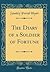 The Diary of a Soldier of Fortune (Classic Reprint)