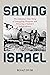 Saving Israel: The Unknown ...