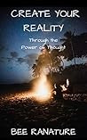 Create Your Reality: Through the Power of Thought
