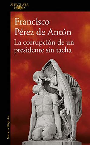 La corrupción de un presidente sin tacha (Kindle Edition)