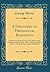 A Discourse on Theological Education: Delivered on the Bicentenary of the Westminster Assembly of Divines, July, 1843, to Which Is Added, Advice to a ... Preparing for the Ministry (Classic Reprint)