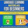 Language Learning Masterclass for Beginners: 2-1 Bundle: Master Your Spanish and French Vocabulary with 3000 of the Most Commonly Used Words, Verbs and ... (Learn Foreign Languages in Your Car)