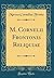 M. Cornelii Frontonis Reliquiae (Classic Reprint) (Latin Edition)
