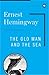 The Old Man and the Sea by Ernest Hemingway The Old Man and the Sea by Ernest Hemingway