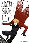 A Darker Shade of Magic - Sihir Kelam by V.E. Schwab