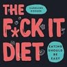 The F*ck It Diet by Caroline Dooner