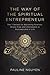 The Way of the Spiritual Entrepreneur by Pauline Nguyen