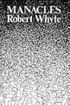 Manacles by Robert  Whyte