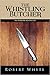 The Whistling Butcher by Robert Whyte