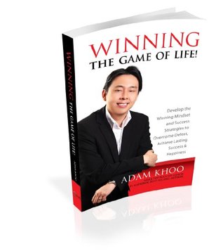 Winning The Game Of Life By Adam Khoo Winning The Game Of Life By Adam Khoo