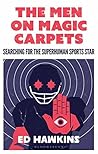 Book cover for The Men on Magic Carpets: Searching for the Superhuman Sports Star