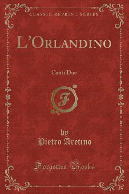 L'Orlandino: Canti Due (Classic Reprint) (Italian Edition)