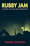 Rubby Jam: A Novel of Love and Addiction Rubby Jam: A Novel of Love and Addiction