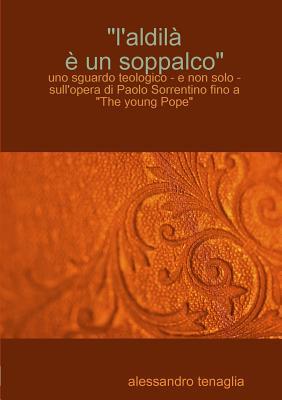 "L'aldilà è un soppalco": Uno sguardo teologico - e non solo - sull'opera di Paolo Sorrentino fino a "The Young Pope"