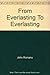 From Everlasting To Everlasting by John Romano