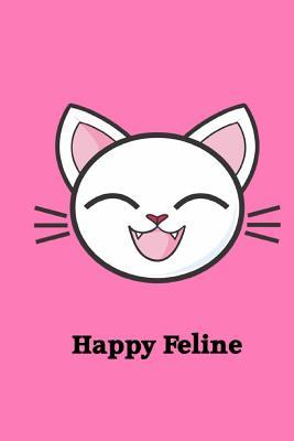 Happy Feline: Cat Owner's Gift Idea: Cat Lover's Lined Journal Notebook: Journal To Write In