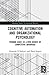 Cognitive Automation and Organizational Psychology: Priming Goals as a New Source of Competitive Advantage (Routledge Studies in Leadership Research)