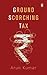 Ground Scorching Tax by Arun   Kumar