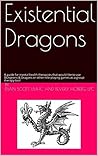 Existential Dragons: A guide for mental health therapists that would like to use Dungeons & Dragons or other role-playing games as a group therapy tool