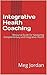 Integrative Health Coaching...