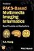PACS-Based Multimedia Imaging Informatics: Basic Principles and Applications