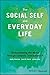 The Social Self and Everyday Life: Understanding the World Through Symbolic Interactionism