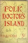 Folk Doctor's Island by T.D.G. Teare