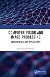 Computer Vision and Image Processing: Fundamentals and Applications
