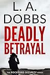 Deadly Betrayal (Rockford Security #1) Deadly Betrayal (Rockford Security #1)