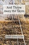 And Throw Away the Skins And Throw Away the Skins