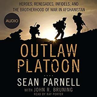Free Download Outlaw Platoon: Heroes, Renegades, Infidels, and the Brotherhood of War in Afghanistan Full Audiobook