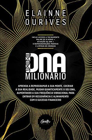 DNA Milionário: Aprenda a reprogramar a sua mente, cocriar a sua realidade, mudar quanticamente o seu DNA, aumentando a sua frequência vibracional para ... o sucesso financeiro (Portuguese Edition)