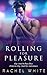 Rolling For Pleasure by Rachel        White