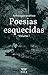 Poesias esquecidas: Volume 1
