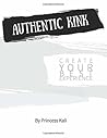 Authentic Kink: Create Your Best Experience