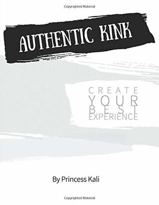 Authentic Kink: Create Your Best Experience (Paperback)