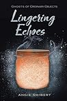 Lingering Echoes by Angie Smibert