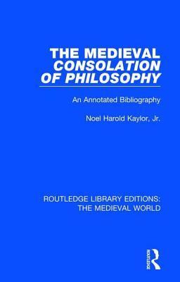 The Medieval Consolation of Philosophy (Routledge Library Editions: The Medieval World)