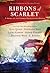 Ribbons of Scarlet A Novel of the French Revolution by Kate Quinn