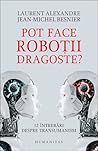 Pot face roboţii dragoste? by Laurent Alexandre