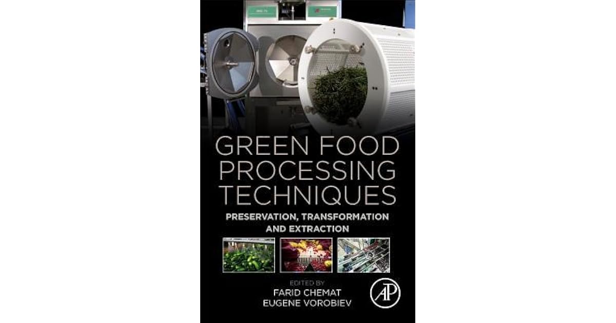 Green Food Processing Techniques Preservation, Transformation and