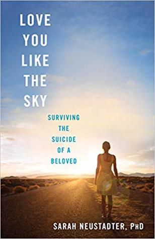 Love You Like the Sky: Surviving the Suicide of a Beloved