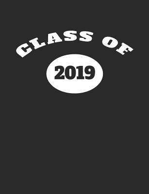 Class of 2019: 7.44 X 9.69 100 Pages 50 Sheets Composition Notebook College Ruled Book