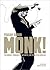 Monk!: Thelonious, Pannonica ... une amitié, une révolution musicale