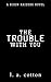 The Trouble With You (Rixon Raiders, #1)