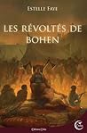 Les Révoltés de Bohen by Estelle Faye