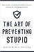 The Art of Preventing Stupi...